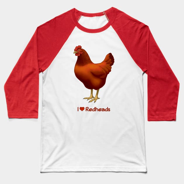 I Love Redheads Chicken Baseball T-Shirt by csforest